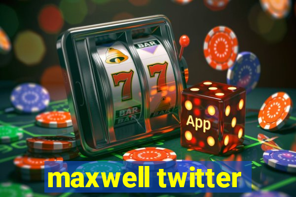 maxwell twitter